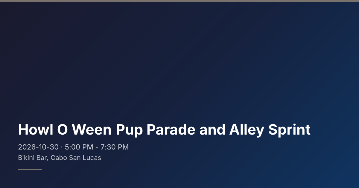 Howl-O-Ween Pup Parade & Alley Sprint — desfile de perros disfrazados a beneficio de Baja Desert Souls Rescue (Bikini Bar, Cabo San Lucas)